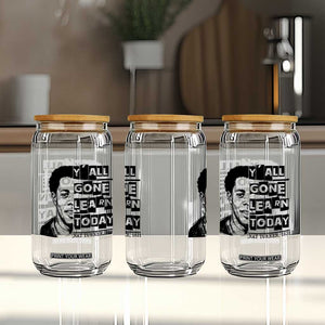 Nat Turner Quote Glass Can Black History Hero Y'all Gone Learn Today TS14 Print Your Wear