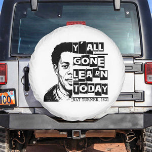 Nat Turner Quote Spare Tire Cover Black History Hero Y'all Gone Learn Today TS14 No hole White Print Your Wear