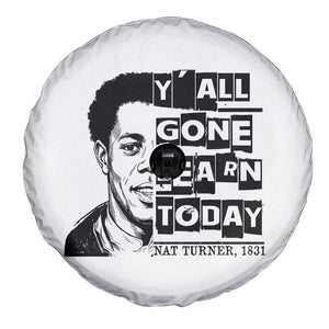Nat Turner Quote Spare Tire Cover Black History Hero Y'all Gone Learn Today TS14 Print Your Wear