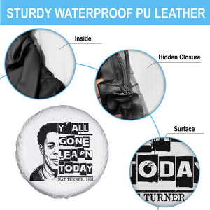 Nat Turner Quote Spare Tire Cover Black History Hero Y'all Gone Learn Today TS14 Print Your Wear