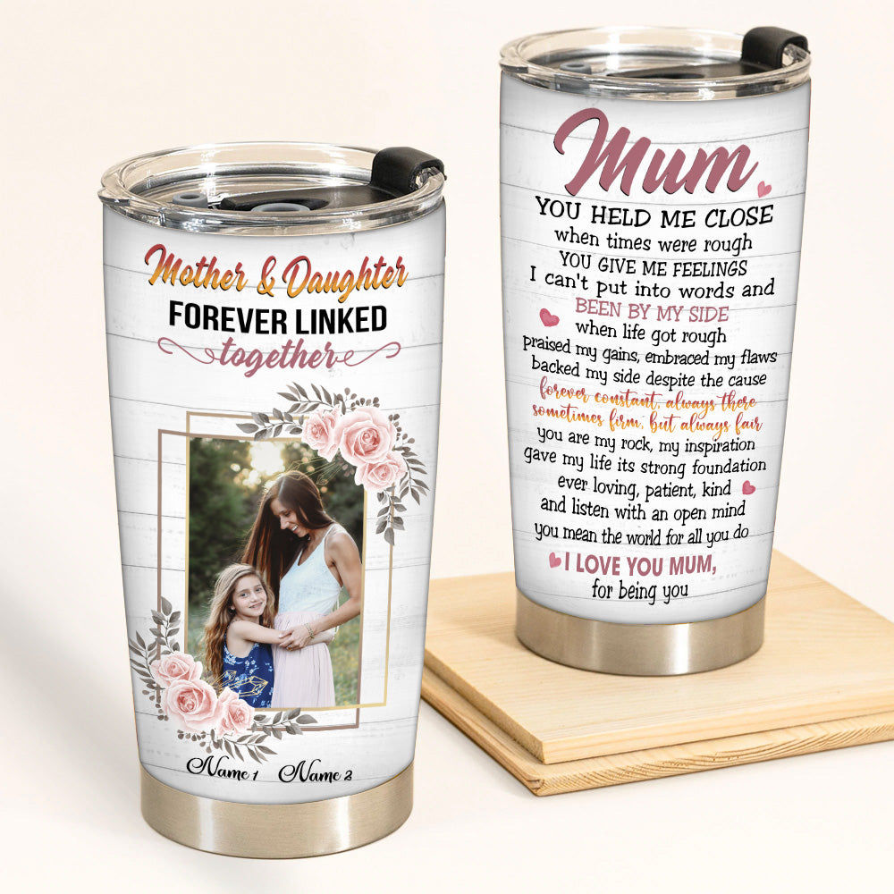 Personalized Tumbler Mum You Held Me Close When Times Were Rough CTM Custom - Printyourwear