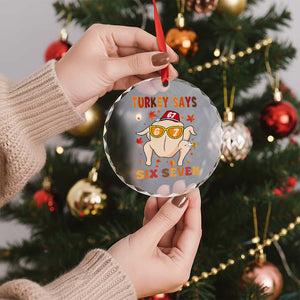 Turkey Says Six Seven Crystal Glass Ornament Funny Thanksgiving Meme Gift TS12 Print Your Wear