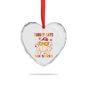 Turkey Says Six Seven Heart Crystal Glass Ornament Funny Thanksgiving Meme Gift TS12 Print Your Wear