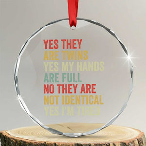 Twin Mom Twin Dad Crystal Glass Ornament Yes They Are Twins My Hands Are Full Yes I Am Tired