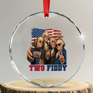 Two Fiddy 250th Anniversary Crystal Glass Ornament Funny Founding Father 4th of July TS14 Transparent Glass 3'' Circle Print Your Wear