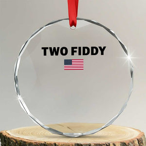 Two Fiddy American Flag Crystal Glass Ornament Funny 250th America Celebration Patriotic Graphic TS10 Transparent Glass 3'' Circle Print Your Wear