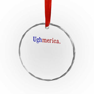 Ughmerica Liberal 4th of July Political Independence Day Crystal Glass Ornament