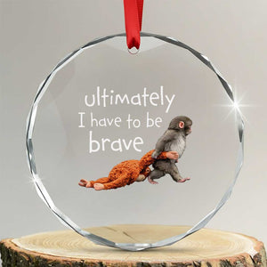 Ultimate I Have To Be Brave Baby Monkey Punch Crystal Glass Ornament TS11 Transparent Glass 3'' Circle Print Your Wear