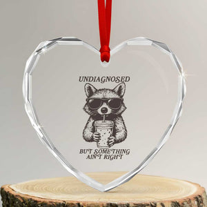 Undiagnosed But Something Aint Right Heart Crystal Glass Ornament Funny Racoon Saying TS14 Transparent Glass 3'' Heart Print Your Wear
