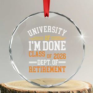 University Of I Am Done Class Of 2026 Crystal Glass Ornament Funny Retired Teacher TS11 Transparent Glass 3'' Circle Print Your Wear
