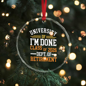 University Of I Am Done Class Of 2026 Crystal Glass Ornament Funny Retired Teacher TS11 Print Your Wear