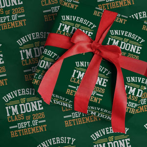University Of I Am Done Class Of 2026 Wrapping Paper Roll Funny Retired Teacher TS11 Green Print Your Wear