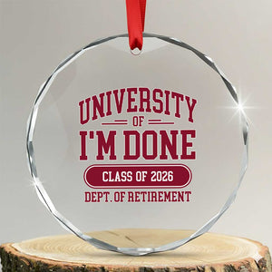 University Of I'm Done Class Of 2026 Crystal Glass Ornament Retired Teacher Retirement 2026 TS11 Transparent Glass 3'' Circle Print Your Wear