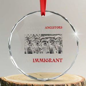 Unless Your Ancestors Look Like This You're Probably An Immigrant Crystal Glass Ornament Native American Indian