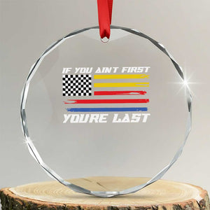 US Flag Car Racing Crystal Glass Ornament If You Aint First Youre Last Checkered Flag TS10 Transparent Glass 3'' Circle Print Your Wear