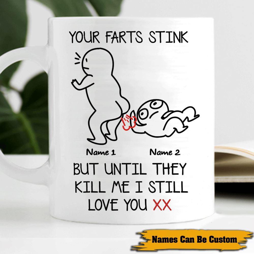 Personalized Family Gift Funny Mug Your Farts Stink CTM One Size 11oz size Custom - Printyourwear