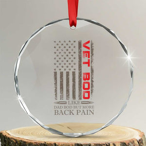 Vet Bod Crystal Glass Ornament Funny Veteran Like Dad Bod But More Back Pain US Flag TS10 Transparent Glass 3'' Circle Print Your Wear