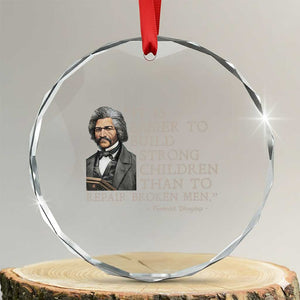 Vintage Frederick Douglass Crystal Glass Ornament It Is Easier To Build Strong Children Than To Repair Broken Men TS02 Transparent Glass 3'' Circle Print Your Wear