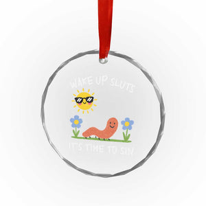 Wake Up Sluts Its Time To Sin Crystal Glass Ornament Funny Worm Meme TS11 Print Your Wear