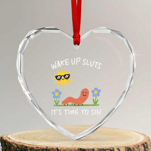 Wake Up Sluts Its Time To Sin Heart Crystal Glass Ornament Funny Worm Meme TS11 Transparent Glass 3'' Heart Print Your Wear