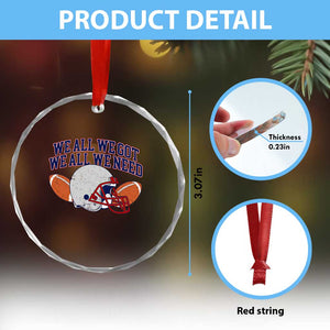 We All We Got We All We Need Inspirational Crystal Glass Ornament Football Fan Pride TS02 Print Your Wear