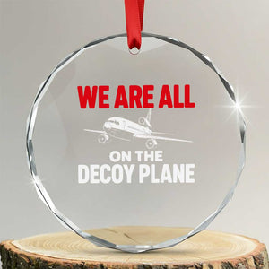 We Are All On The Decoy Plane Theories Trijet Aircraft Graphic Crystal Glass Ornament Funny Satirical Meme Conspiracy Commentary