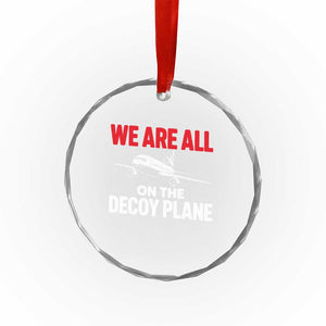 We Are All On The Decoy Plane Theories Trijet Aircraft Graphic Crystal Glass Ornament Funny Satirical Meme Conspiracy Commentary
