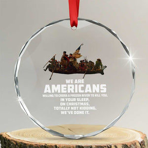 We Are Americans Funny Patriotic Crystal Glass Ornament Revolutionary War TS02 Transparent Glass 3'' Circle Print Your Wear
