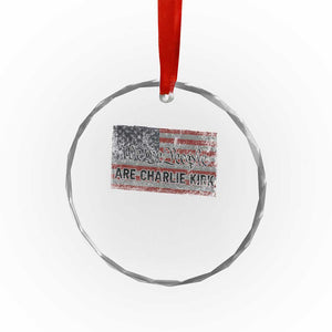 We Are Charlie Kirk Crystal Glass Ornament We The People Vintage American Flag TS11 Print Your Wear