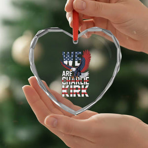We Are Charlie Kirk Patriotic Heart Crystal Glass Ornament United We Stand Strong and Honor American Eagle Graphic TS02 Print Your Wear
