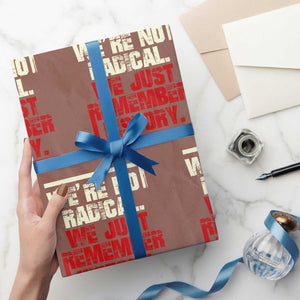 We Are Not Radical We Just Remember History Wrapping Paper Roll - Print Your Wear