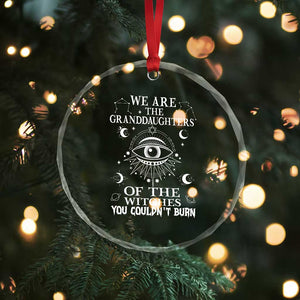We Are The Granddaughters Of The Witches You Couldn't Burn Crystal Glass Ornament TS02 Print Your Wear