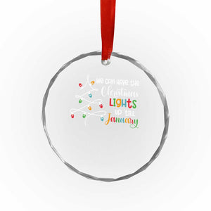 We Can Leave The Christmas Lights Up 'Till January Xmas Tree Crystal Glass Ornament TS02 Print Your Wear
