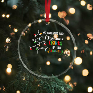 We Can Leave The Christmas Lights Up 'Till January Xmas Tree Crystal Glass Ornament TS02 Print Your Wear