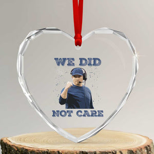 We Did Not Care Funny Hype Coach Heart Crystal Glass Ornament Blunt Comment Game Day Sports Fan TS02 Transparent Glass 3'' Heart Print Your Wear