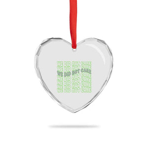 We Did Not Care Heart Crystal Glass Ornament Sarcastic Attitude TS14 Print Your Wear