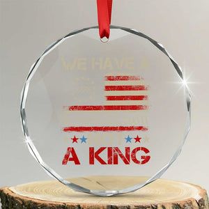 We Have A Constitution Not A King Crystal Glass Ornament No Kings in America Betsy Ross Flag TS11 Transparent Glass 3'' Circle Print Your Wear