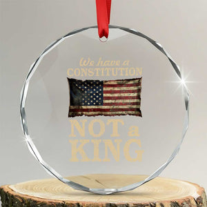 We Have A Constitution Not A King Crystal Glass Ornament Retro Social Justice American Flag TS10 Transparent Glass 3'' Circle Print Your Wear