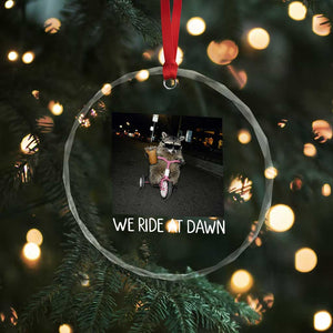 We Ride at Dawn Crystal Glass Ornament Funny Racoon Riding Tricycle Chaotic Meme