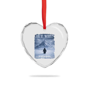 We Saw Him Heading Straight Towards The Mountain But Why Nihilist Penguin Heart Crystal Glass Ornament TS11 Print Your Wear
