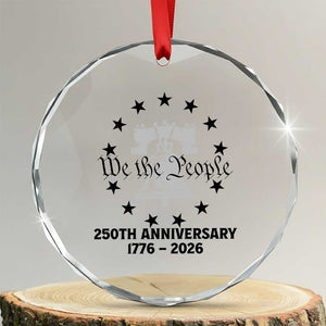 We The People 250th Anniversary Liberty Bell Crystal Glass Ornament USA 1776 to 2026 America Semiquincentennial Celebration TS02 Transparent Glass 3'' Circle Print Your Wear