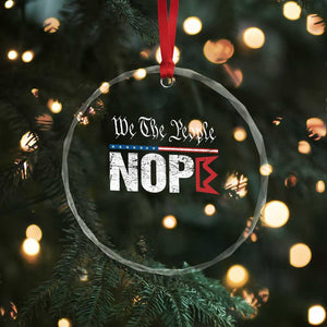 We The People Say Nope Crystal Glass Ornament Retro Patriotic No Kings Political Satire TS02 Print Your Wear