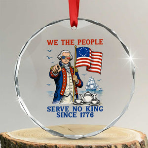 We The People Serve No Kings Crystal Glass Ornament Funny George Washington Protest TS12 Transparent Glass 3'' Circle Print Your Wear