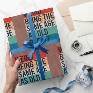 Weird Being The Same Age As Old People Retro Sarcastic Wrapping Paper Roll 40th 50th 60th 70th 80th Funny Birthday Gag Gifts TS10 Mocha Print Your Wear