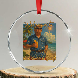 Welcome To Americas Gulf Crystal Glass Ornament Funny Trump Americana Retro Summer Vibe TS02 Transparent Glass 3'' Circle Print Your Wear