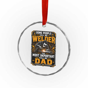 Welding Fathers Day Gift Crystal Glass Ornament Some People Call Me A Welder The Most Important Call Me Dad TS12 Print Your Wear