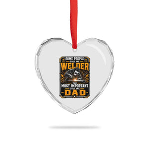 Welding Fathers Day Gift Heart Crystal Glass Ornament Some People Call Me A Welder The Most Important Call Me Dad TS12 Print Your Wear