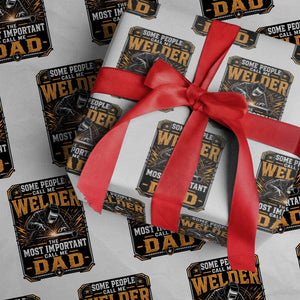 Welding Fathers Day Gift Wrapping Paper Roll Some People Call Me A Welder The Most Important Call Me Dad
