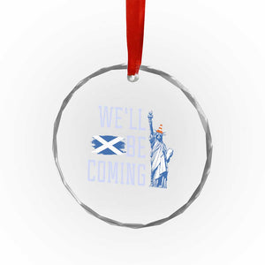We'll Be Coming Scotland to USA Crystal Glass Ornament Scottish Fans Statue of Liberty TS02 Print Your Wear