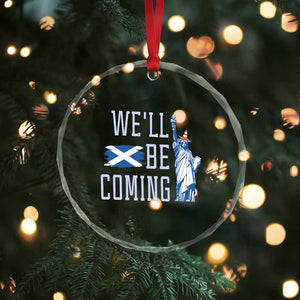We'll Be Coming Scotland to USA Crystal Glass Ornament Scottish Fans Statue of Liberty TS02 Print Your Wear